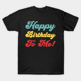 Happy Birthday To Me! - Colorful version T-Shirt